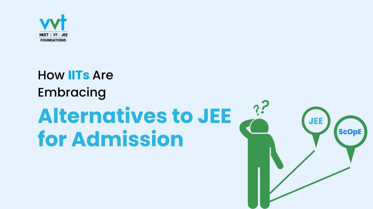 How IITs Are Embracing Alternatives to JEE for Admission VVT Coaching Chennai – Ranked #1 Best NEET Coaching Centre by Times Now!