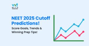 NEET 2025 Cutoff Predictions: Scores, Trends & Tips. Prepare better with expert guidance from VVT Coaching!