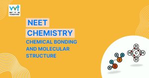 Neet Chemistry chapter- Chemistry bonding and molecular structure