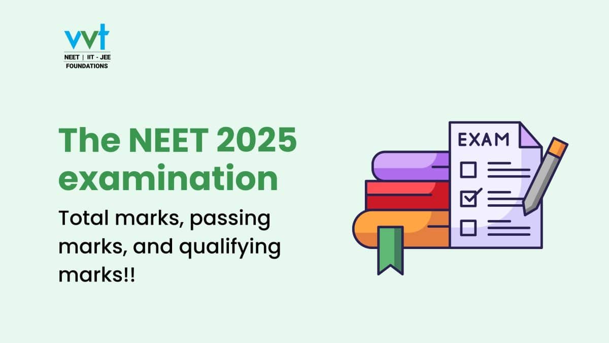 Understanding NEET 2025: Total Marks, Passing, and Qualifying Marks with VVT Coaching
