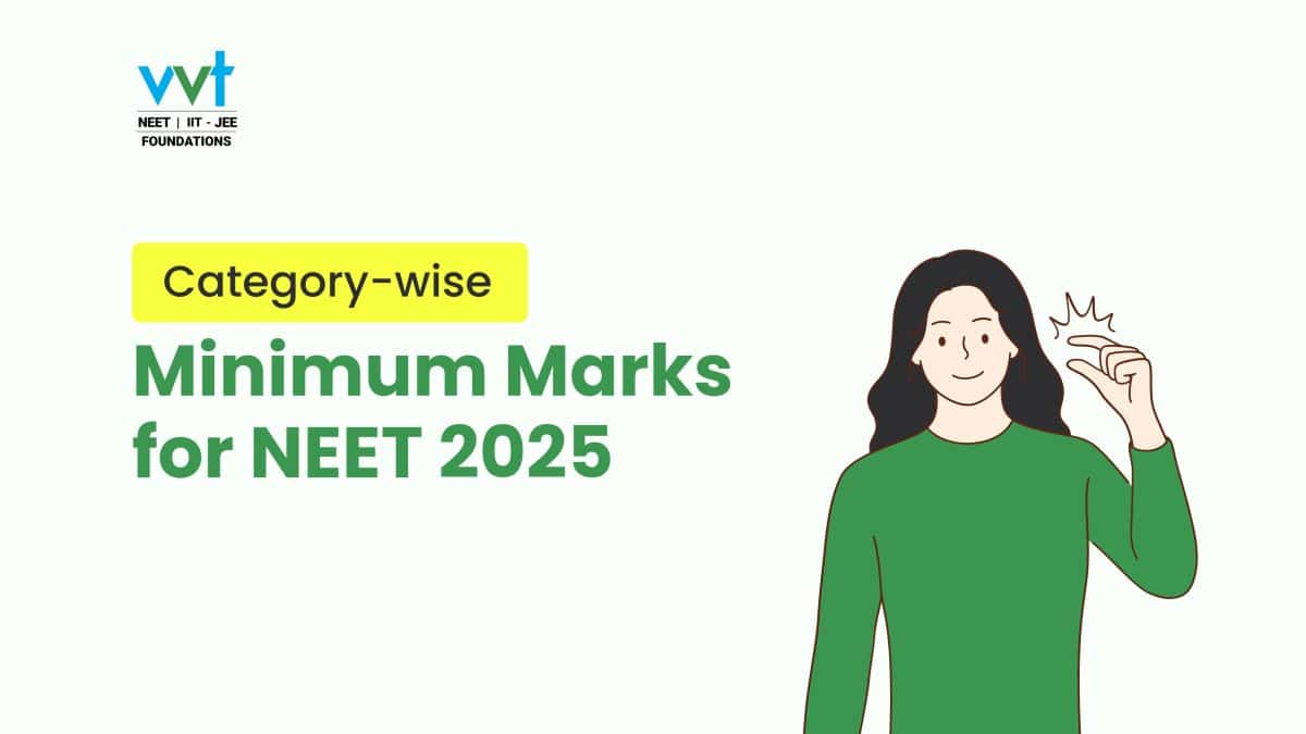 Minimum Marks Required in NEET 2025 for MBBS Category-Wise: Expert Guide by VVT Coaching