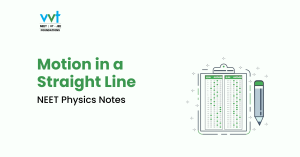Motion in a Straight Line: A Comprehensive Notes for NEET 2025"