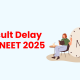 NEET 2025 Result Delay: What It Means for Students and How VVT Coaching Can Help