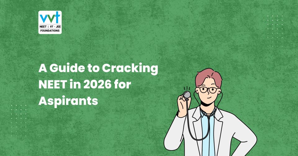 A Guide to Cracking NEET in 2026 for Aspirants