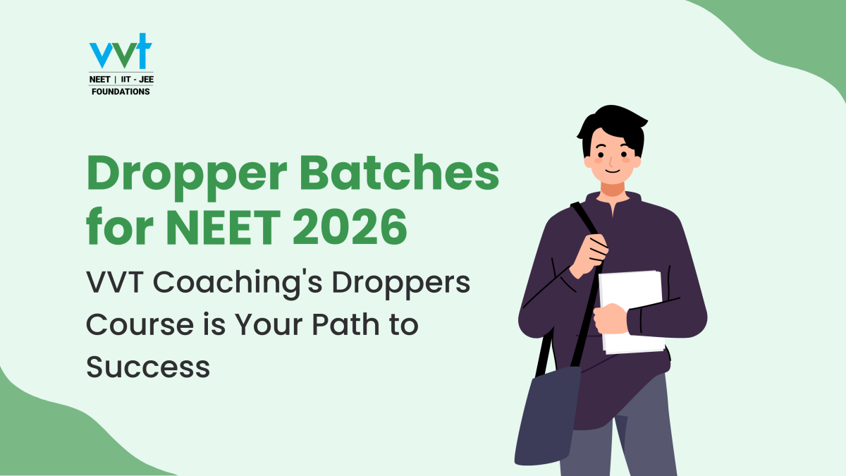Benefits of Joining a Dropper Batch for NEET 2026: Why VVT Coaching’s Repeater Course is Your Path to Success!