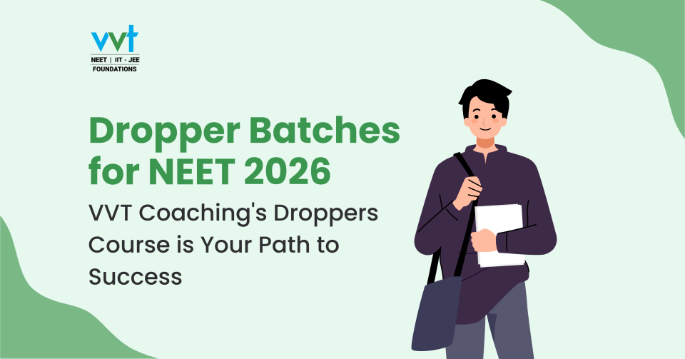Benefits of Joining a Dropper Batch for NEET 2026: Why VVT Coaching’s Repeater Course is Your Path to Success!