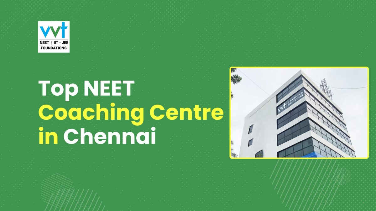 Top NEET Coaching Centers in Chennai [2026] – Why VVT Coaching Stands Out