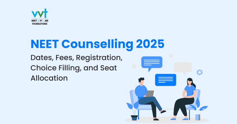 NEET Counselling 2025: Dates, Fees, Registration, Choice Filling, and Seat Allotment