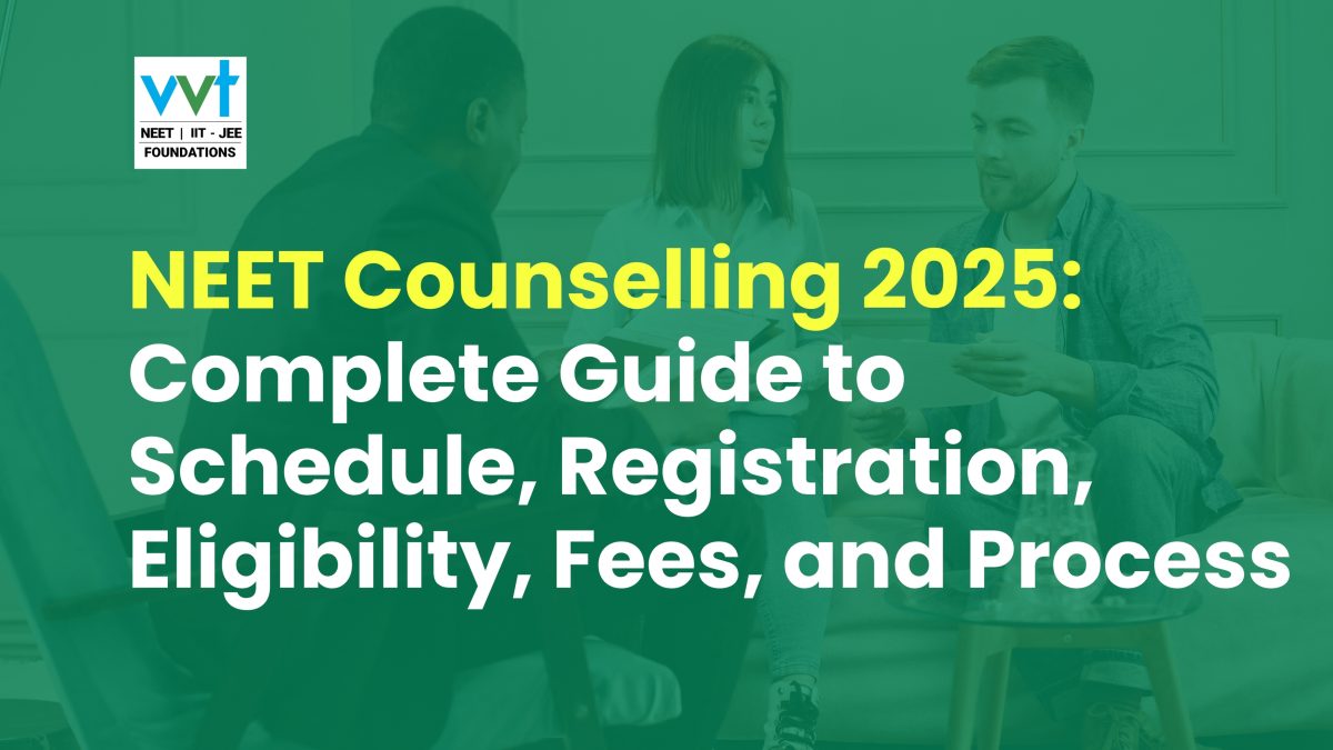 NEET Counselling 2025: Complete Guide to Schedule, Registration, Eligibility, Fees, and Process
