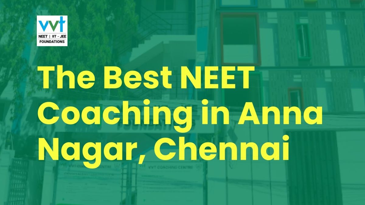 The Best NEET Coaching in Anna Nagar, Chennai: