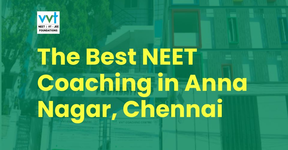 The Best NEET Coaching in Anna Nagar, Chennai: