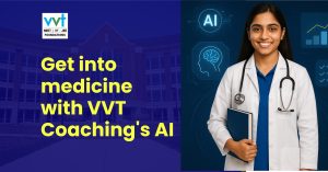 Learn NEET with VVT Coaching's AI technology to get into medicine
