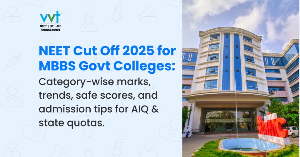 NEET Cut Off 2025 for MBBS Govt Colleges: Category & Tips