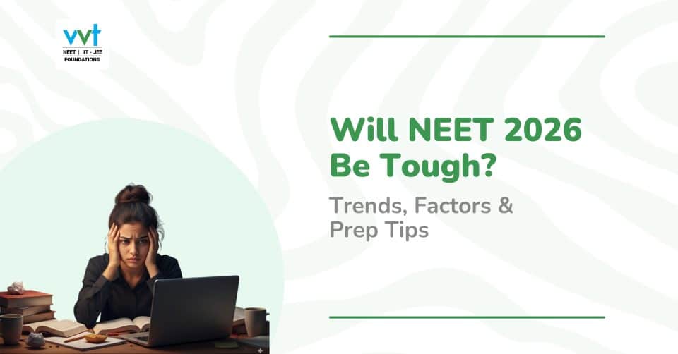 NEET 2026 Difficulty Prediction: Trends, Factors & Study Tips