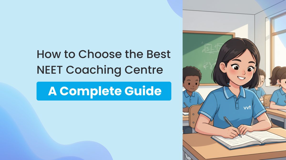 Step-by-Step Guide to Choosing the Best NEET Coaching Centre