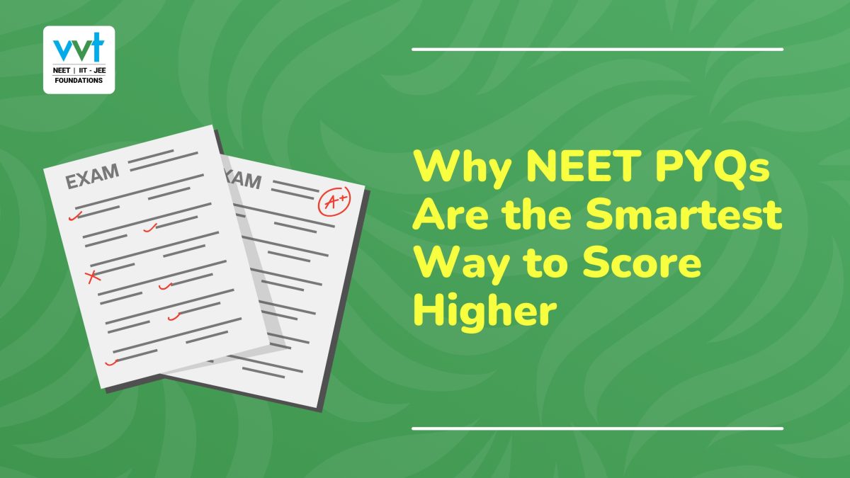 Why NEET PYQs Are the Smartest Way to Score Higher
