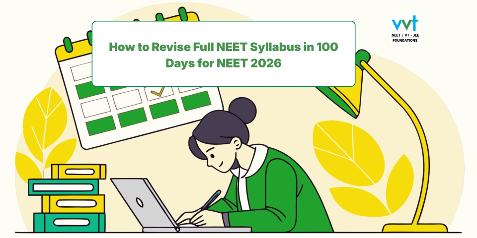 How to Revise Full NEET Syllabus in 100 Days for NEET 2026