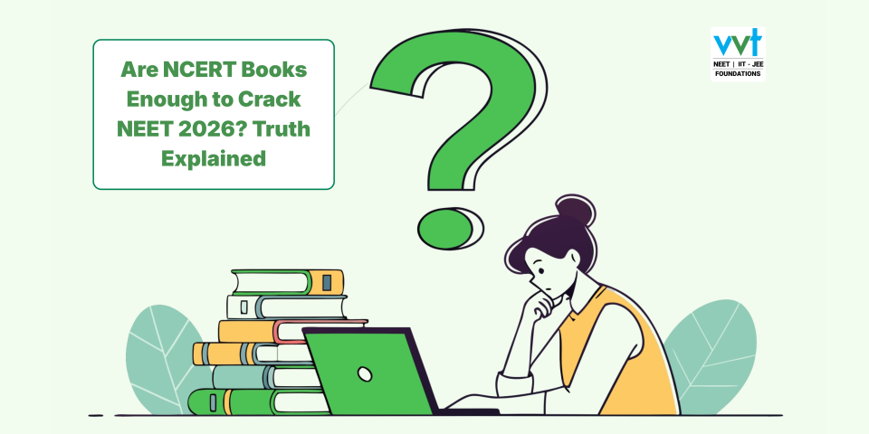 Are NCERT Books Enough to Crack NEET 2026? Truth Explained