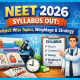 NEET 2026 Syllabus Out: Subject-Wise Topics, Weightage & Strategy