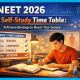 NEET 2026 Self-Study Time Table: A Proven Strategy to Boost Your Scores