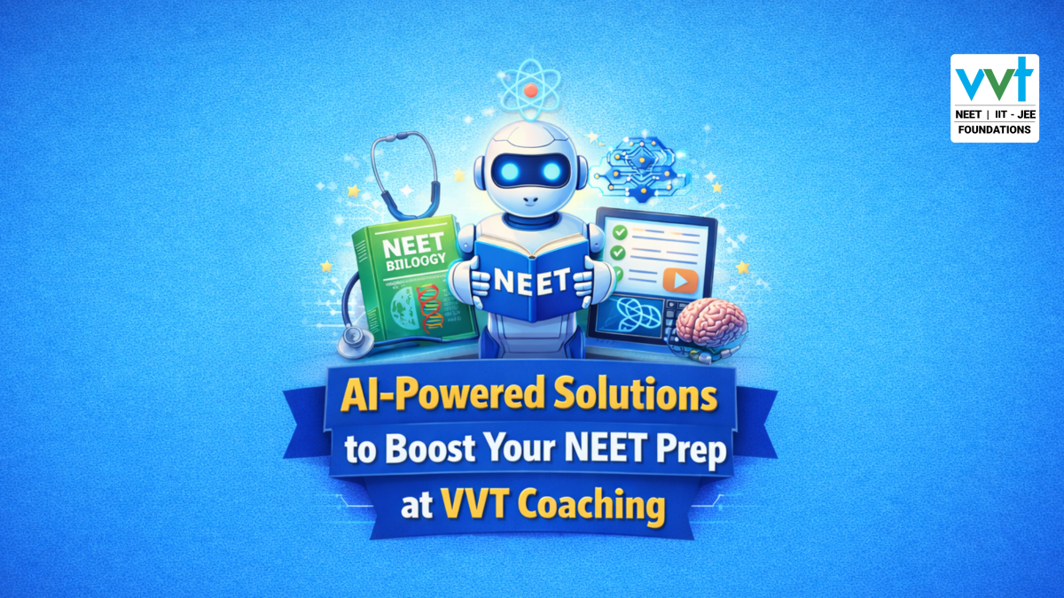 AI-Powered Solutions to Boost Your NEET Prep at VVT Coaching