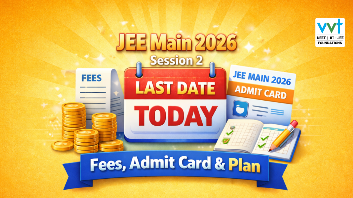 JEE Main 2026 Session 2 Last Date Today: Fees, Admit Card & Plan