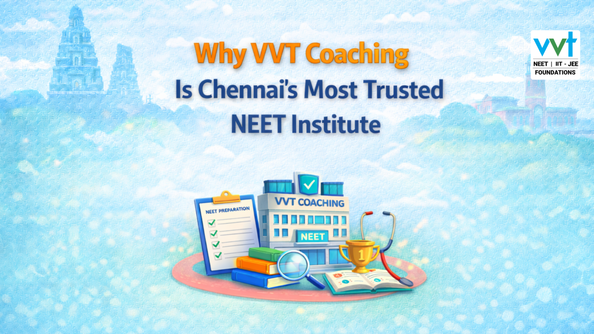 Why VVT Coaching Is Chennai’s Most Trusted NEET Institute