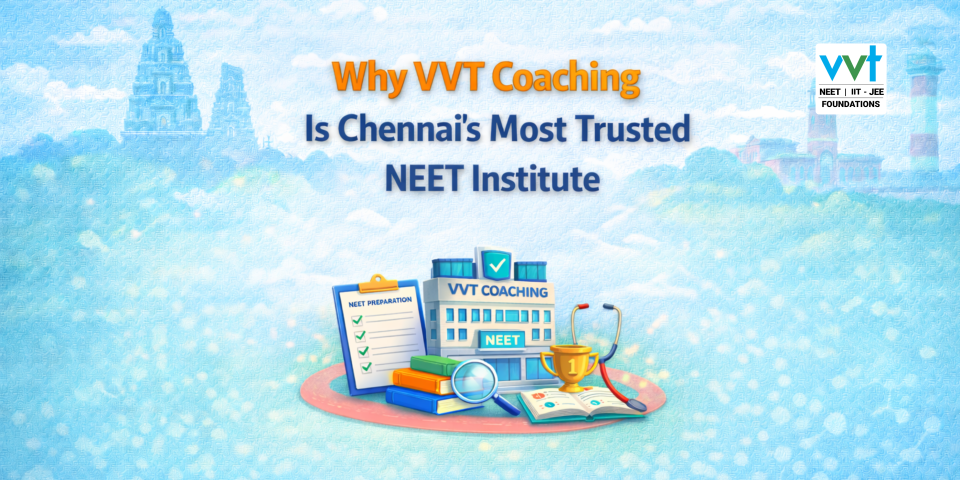 Why VVT Coaching Is Chennai’s Most Trusted NEET Institute