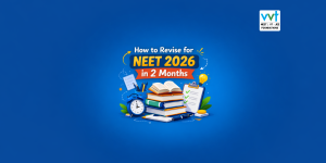 How to Revise for NEET 2026 in 2 Months: 60-Day Study Plan