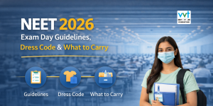 NEET 2026 Exam Day Guidelines, Dress Code & What to Carry