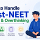 how-to-handle-post-neet-stress-and-overthinking